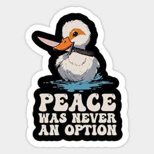 Peace Was Never An Option | Angry Duck Sticker